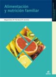 alimentacion y nutricion familiar (ciclo formativo de grado medio : atencion sociosanitaria)-maria jose simon-pilar benito-margarita baeza-9788497713634 alimentacion y nutricion familiar (ciclo formativo de grado medio : atencion sociosanitaria)-maria jose simon-pilar benito-margarita baeza-9788497713634