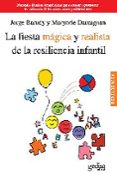 la fiesta magica y realista de la resiliencia infantil: manual y tecnicas terapeuticas para apoyar y promover la resiliencia de los niños, niñas y adolescentes-jorge barudy-9788497846134 la fiesta magica y realista de la resiliencia infantil: manual y tecnicas terapeuticas para apoyar y promover la resiliencia de los niños, niñas y adolescentes-jorge barudy-9788497846134
