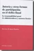autoria y otras formas de participacion en delito fiscal: la resp onsbilidad penal de administradores y asesores fiscales-francisco d. adame martinez-9788498366334 autoria y otras formas de participacion en delito fiscal: la resp onsbilidad penal de administradores y asesores fiscales-francisco d. adame martinez-9788498366334