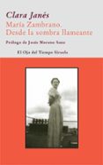 maria zambrano: desde la sombra llameante-clara janes-9788498413434 maria zambrano: desde la sombra llameante-clara janes-9788498413434