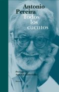 todos los cuentos-antonio pereira-9788498416534 todos los cuentos-antonio pereira-9788498416534