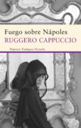 fuego sobre nápoles (ebook)-ruggero cappuccio-9788498418934 fuego sobre nápoles (ebook)-ruggero cappuccio-9788498418934