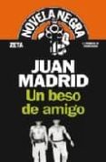 un beso de amigo-juan madrid-9788498721034 un beso de amigo-juan madrid-9788498721034