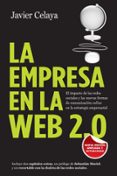 la empresa en la web 2.0: el impacto de las redes sociales y las nuevas formas de comunicacion en la estrategia empresarial-javier celaya-9788498751734 la empresa en la web 2.0: el impacto de las redes sociales y las nuevas formas de comunicacion en la estrategia empresarial-javier celaya-9788498751734