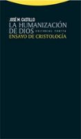 la humanizacion de dios: ensayo de cristologia-jose maria castillo-9788498790634 la humanizacion de dios: ensayo de cristologia-jose maria castillo-9788498790634