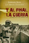 y al final, la guerra (ebook)-lorenzo silva-luis miguel francisco-9788498926934 y al final, la guerra (ebook)-lorenzo silva-luis miguel francisco-9788498926934