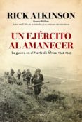 un ejercito al amanecer-rick atkinson-9788498927634 un ejercito al amanecer-rick atkinson-9788498927634