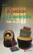 a paixon de alexandra-xulio ricardo trigo-9788499140834 a paixon de alexandra-xulio ricardo trigo-9788499140834