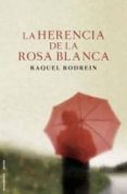 la herencia de la rosa blanca-raquel rodrein-9788499184234 la herencia de la rosa blanca-raquel rodrein-9788499184234