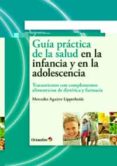 guia practica de la salud en la infancia y en la adolescencia: tr atamientos con complementos alimenticios de dietetica y farmacia-mercedes aguirre lipperheide-9788499212234 guia practica de la salud en la infancia y en la adolescencia: tr atamientos con complementos alimenticios de dietetica y farmacia-mercedes aguirre lipperheide-9788499212234