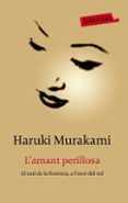 l amant perillosa-haruki murakami-9788499300634 l amant perillosa-haruki murakami-9788499300634