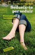sedueix-te per seduir-eva bach-pere darder-9788499301334 sedueix-te per seduir-eva bach-pere darder-9788499301334