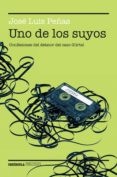 uno de los suyos: confesiones del delator del caso gurtel-jose luis peñas-9788499424934 uno de los suyos: confesiones del delator del caso gurtel-jose luis peñas-9788499424934