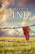 dame la mano-charlotte link-9788499897134 dame la mano-charlotte link-9788499897134