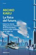 la fisica del futuro-michio kaku-9788499898834 la fisica del futuro-michio kaku-9788499898834