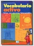 vocabulario activo 1. fichas con ejercicios fotocopiables (elemen tal-preintermedio)-francisca cardenas bernal-9788853600134 vocabulario activo 1. fichas con ejercicios fotocopiables (elemen tal-preintermedio)-francisca cardenas bernal-9788853600134