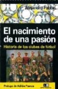 el nacimiento de una pasion: historia de los clubes de futbol-alejandro fabbri-9789871181834 el nacimiento de una pasion: historia de los clubes de futbol-alejandro fabbri-9789871181834