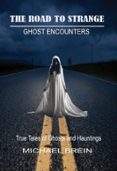 THE ROAD TO STRANGE: GHOST ENCOUNTERS