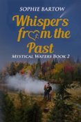 WHISPERS FROM THE PAST: A SMALL TOWN, MYSTICAL ROMANCE