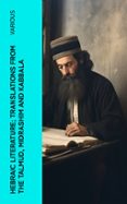 HEBRAIC LITERATURE; TRANSLATIONS FROM THE TALMUD, MIDRASHIM AND KABBALA  (edición en inglés)