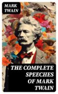 Descargando google ebooks ipad THE COMPLETE SPEECHES OF MARK TWAIN  (edición en inglés)  de MARK TWAIN in Spanish 8596547725244