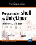 programacion shell en unix/linux sh (bourne), ksh, bash-christine deffaix remy-9782746054844 programacion shell en unix/linux sh (bourne), ksh, bash-christine deffaix remy-9782746054844