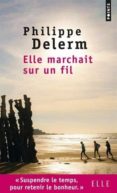 elle marchait sur un fil-philippe delerm-9782757851944 elle marchait sur un fil-philippe delerm-9782757851944
