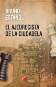 el ajedrecista de la ciudadela (ebook)-9786079357344 el ajedrecista de la ciudadela (ebook)-9786079357344