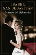 la mujer del diplomático (ebook)-isabel san sebastian-9788401343544 la mujer del diplomático (ebook)-isabel san sebastian-9788401343544