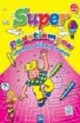 super pasatiempos: laberintos, adivinanzas y juegos-9788408066644 super pasatiempos: laberintos, adivinanzas y juegos-9788408066644