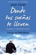 donde tus sueños te lleven. edición especial 5.º aniversario (ebook)-javier iriondo narvaiza-9788408151944 donde tus sueños te lleven. edición especial 5.º aniversario (ebook)-javier iriondo narvaiza-9788408151944
