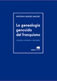 la genealogia genocida del franquismo-antonio miguez macho-9788415289944 la genealogia genocida del franquismo-antonio miguez macho-9788415289944