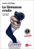 lo llevamos crudo-javier gallego-9788415589044 lo llevamos crudo-javier gallego-9788415589044