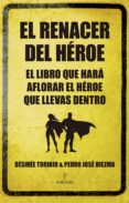 el renacer del heroe-desiree toribio-9788415828044 el renacer del heroe-desiree toribio-9788415828044