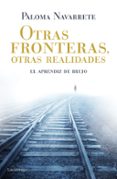 otras fronteras, otras realidades: el aprendiz de brujo-paloma navarrete-9788415864844 otras fronteras, otras realidades: el aprendiz de brujo-paloma navarrete-9788415864844