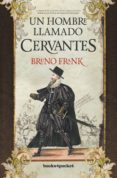 un hombre llamado cervantes-bruno frank-9788415870944 un hombre llamado cervantes-bruno frank-9788415870944