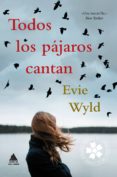 todos los pajaros cantan-evie wyld-9788416222544 todos los pajaros cantan-evie wyld-9788416222544