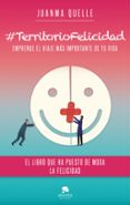 #territoriofelicidad: emprende el viaje mas importante de tu vida-juanma quelle-9788416253944 #territoriofelicidad: emprende el viaje mas importante de tu vida-juanma quelle-9788416253944