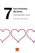 7 herramientas del amor: como aprender a amar-daniel gabarró berbegal-9788416680344 7 herramientas del amor: como aprender a amar-daniel gabarró berbegal-9788416680344