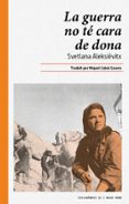 la guerra no te cara de dona-svetlana aleksievich-9788416689644 la guerra no te cara de dona-svetlana aleksievich-9788416689644