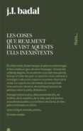 les coses que realment han vist aquests ulls inexistents-josep lluis badal-9788416738144 les coses que realment han vist aquests ulls inexistents-josep lluis badal-9788416738144