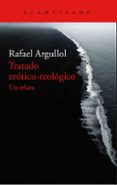 tratado erotico-teologico: un relato-rafael argullol murgadas-9788416748044 tratado erotico-teologico: un relato-rafael argullol murgadas-9788416748044