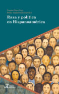 raza y política en hispanoamérica-9788416922444 raza y política en hispanoamérica-9788416922444