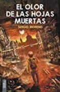 el olor de las hojas muertas-sergio moreno montes-9788416936144 el olor de las hojas muertas-sergio moreno montes-9788416936144