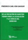 de la vocacion de nuestro tiempo para la legislacion y la ciencia del derecho-friedrich carl von savigny-9788417069544 de la vocacion de nuestro tiempo para la legislacion y la ciencia del derecho-friedrich carl von savigny-9788417069544