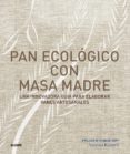 pan ecologico con masa madre: una innovadora guia para elaborar panes artesanales-vanessa kimbell-9788417492144 pan ecologico con masa madre: una innovadora guia para elaborar panes artesanales-vanessa kimbell-9788417492144