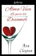 alma viva: la gurú del desamor (ebook)-ava cleyton-9788417540944 alma viva: la gurú del desamor (ebook)-ava cleyton-9788417540944