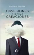 Descargas gratuitas de libros de adio OBSESIONES Y OTRAS CREACIONES MOBI de GUILLEM SAGUÉS in Spanish