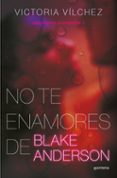 Descargar gratis kindle books rapidshare NO TE ENAMORES DE BLAKE ANDERSON (HERMANOS ANDERSON 1)
				EBOOK 9788419501844  in Spanish de VICTORIA VILCHEZ
