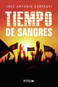 Descargar libros electrónicos gratis para móvil TIEMPO DE SANGRES (Spanish Edition) 9788419776044 de JOSE ANTONIO GURPEGUI